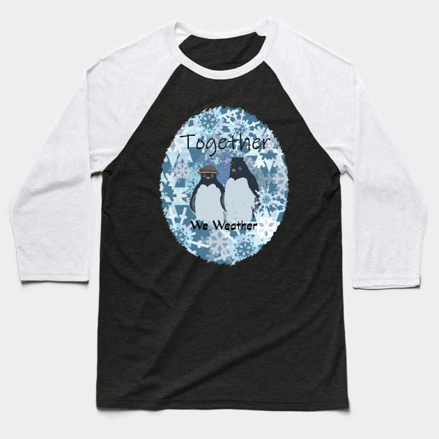 Penguins Together We Weather Baseball T-Shirt by MelissaJBarrett